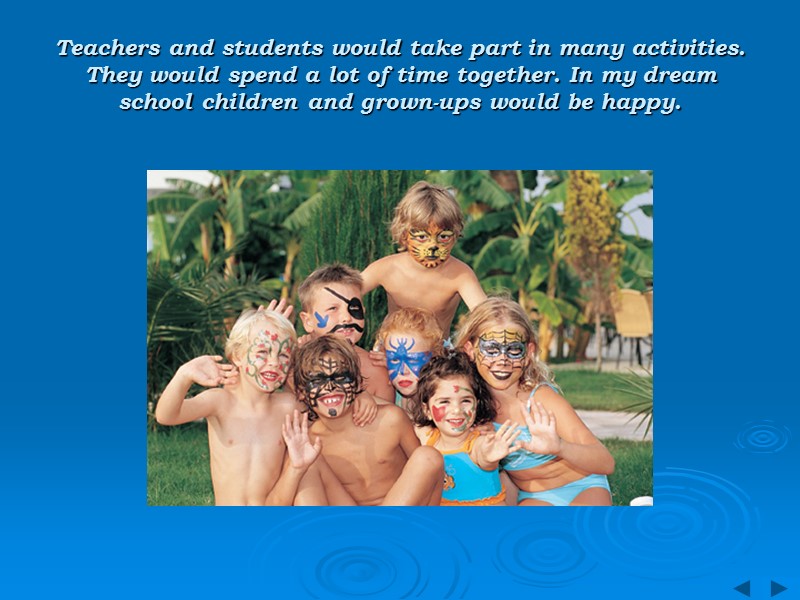 Teachers and students would take part in many activities. They would spend a lot